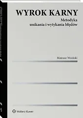 Wyrok karny. Metodyka unikania i wytykania błędów [PRZEDSPRZEDAŻ]