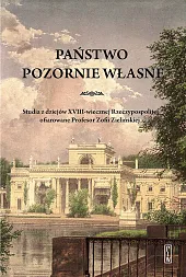 Państwo pozornie własneKordelaJacka Praca zbiorowa pod redakcją naukową dr. Jakuba Bajera i dr.