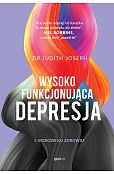 Wysokofunkcjonująca depresja. 5 kroków ku zdrowiu