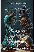 Kuszenie ostatniego Jagiellona, czyli 50 twarzy Augusta