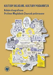 Kultury religijne, kultury pogranicza. Kolaże etnograficzne,Kamila Baraniecka-Olszewska