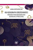 Ku geografii codzienności. Perspektywa biograficzna segregacji społecznej