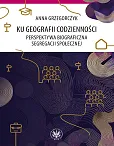 Ku geografii codzienności. Perspektywa biograficzna segregacji społecznej