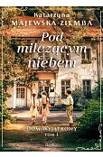 Pod milczącym niebem. Dom wyjątkowy, tom 1