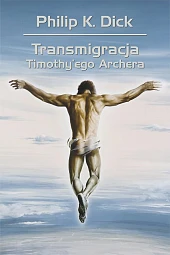 Transmigracja Timothy'ego ArcheraK.Philip Dick