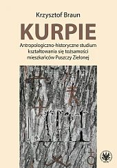 Kurpie. Antropologiczno-historyczne studium kształtowania się tożsamości,Krzysztof Braun