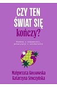 Czy ten świat się kończy?