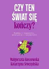 Czy ten świat się kończy?Małgorzata Kossowska