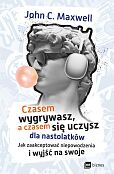 Czasem wygrywasz, a czasem się uczysz! Dla nastolatków