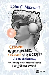 Czasem wygrywasz, a czasem się uczysz!,C.John Maxwell