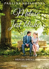 Miłość jest blisko. Bracia Dreks, tom 1