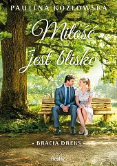 Miłość jest blisko. Bracia Dreks, tom,Anna Koral