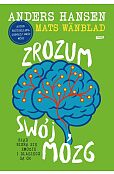 Zrozum swój mózg. Skąd biorą się emocje i dlaczego są OK