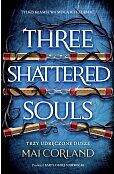 Trzy Udręczone Dusze. Three Shattered Souls. The Broken Blades. Tom 3