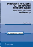 Zamówienia publiczne w jednostkach samorządowych. Nowe zasady, procedury i dokumentacja [PRZEDSPRZEDAŻ]