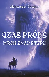 Czas próby. Mrok znad stepuAleksander Daszkin