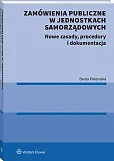 Zamówienia publiczne w jednostkach samorządowych. Nowe zasady, procedury i dokumentacja [PRZEDSPRZEDAŻ]