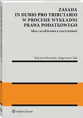 Zasada in dubio pro tributario w,Małgorzata Cilak