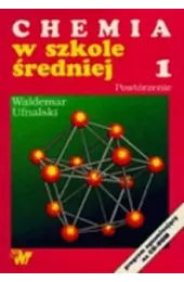 Chemia w szkole średniej. Powtórzenie część,Ufnalski Waldemar