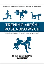 Trening mięśni pośladkowych. Jak zbudować siłę, poprawić sylwetkę i osiągnąć sportowe cele