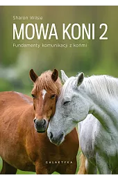 Mowa koni 2. Fundamenty komunikacji z,Wilsie Sharon