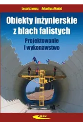 Obiekty inżynierskie z blach falistych. Projektowanie i wykonawstwo