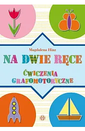 Na dwie ręce Ćwiczenia grafomotoryczneMagdalena Hinz