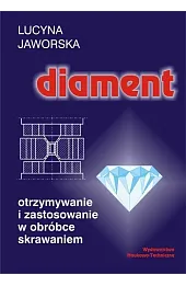 Diament. Otrzymywanie i zastosowanie w obróbce skrawaniem