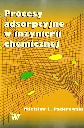 Procesy adsorpcyjne w inżynierii chemicznejPaderewskiL. Mścisław