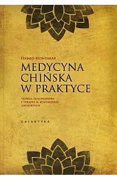 Medycyna chińska w praktyce. Teoria, diagnostyka,MontakabD. Hamid