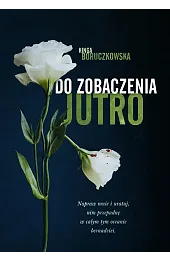 Do zobaczenia jutro. Tom 1Kinga Boruczkowska
