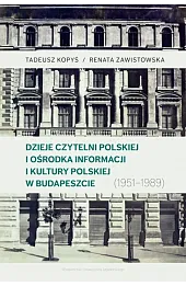 Dzieje Czytelni Polskiej i Ośrodka Informacji i Kultury Polskiej w Budapeszcie (1951–1989)