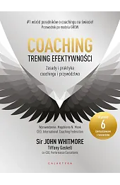 Coaching – trening efektywności. Zasady i praktyka coachingu i przywództwa