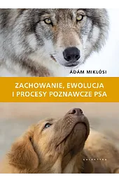 Zachowanie, ewolucja i procesy poznawcze psaMiklósi Ádám