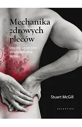 Mechanika zdrowych pleców. Uwolnij się od bólu dzięki metodzie McGilla