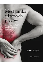 Mechanika zdrowych pleców. Uwolnij się od,McGill Stuart