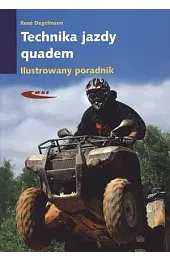 Technika jazdy Quadem. Ilustrowany poradnikDegelmann Rene