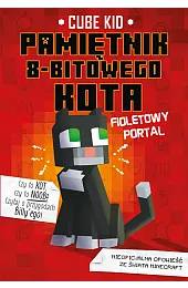 Fioletowy portal. Pamiętnik 8-bitowego kota. Minecraft,Cube Kid