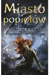 Miasto popiołów. Cykl Dary Anioła. Tom 2