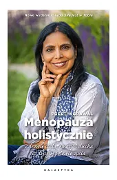 Menopauza holistycznie. Zdrowie ciała, emocji i ducha w drugiej połowie życia