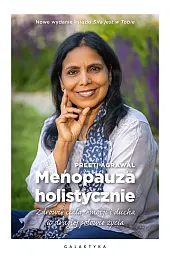 Menopauza holistycznie. Zdrowie ciała, emocji i,Agrawal Preeti