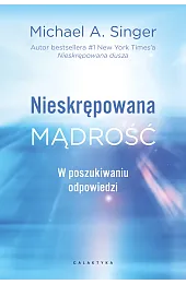 Nieskrępowana mądrość. W poszukiwaniu odpowiedziSingerA. Michael