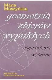 Geometria zbiorów wypukłych. Zagadnienia wybraneMoszyńska Maria