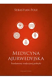 Medycyna ajurwedyjska. Fundamenty tradycyjnej praktyki