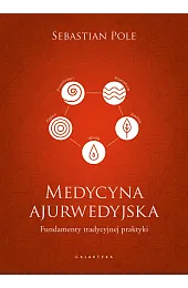 Medycyna ajurwedyjska. Fundamenty tradycyjnej praktykiPole Sebastian
