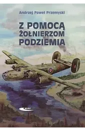 Z pomocą żołnierzom PodziemiaPrzemyski Andrzej Paweł