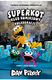 Kolaboracje. Superkot Klub komiksowy. Tom 4Dav Pilkey