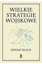 Wielkie strategie wojskoweJeremy Black