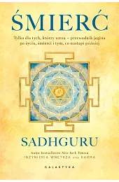 Śmierć. Tylko dla tych, którzy umrą,Vasudev Sadhguru Jaggi