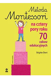 Metoda Montessori na cztery pory rokuEkert Brigitte